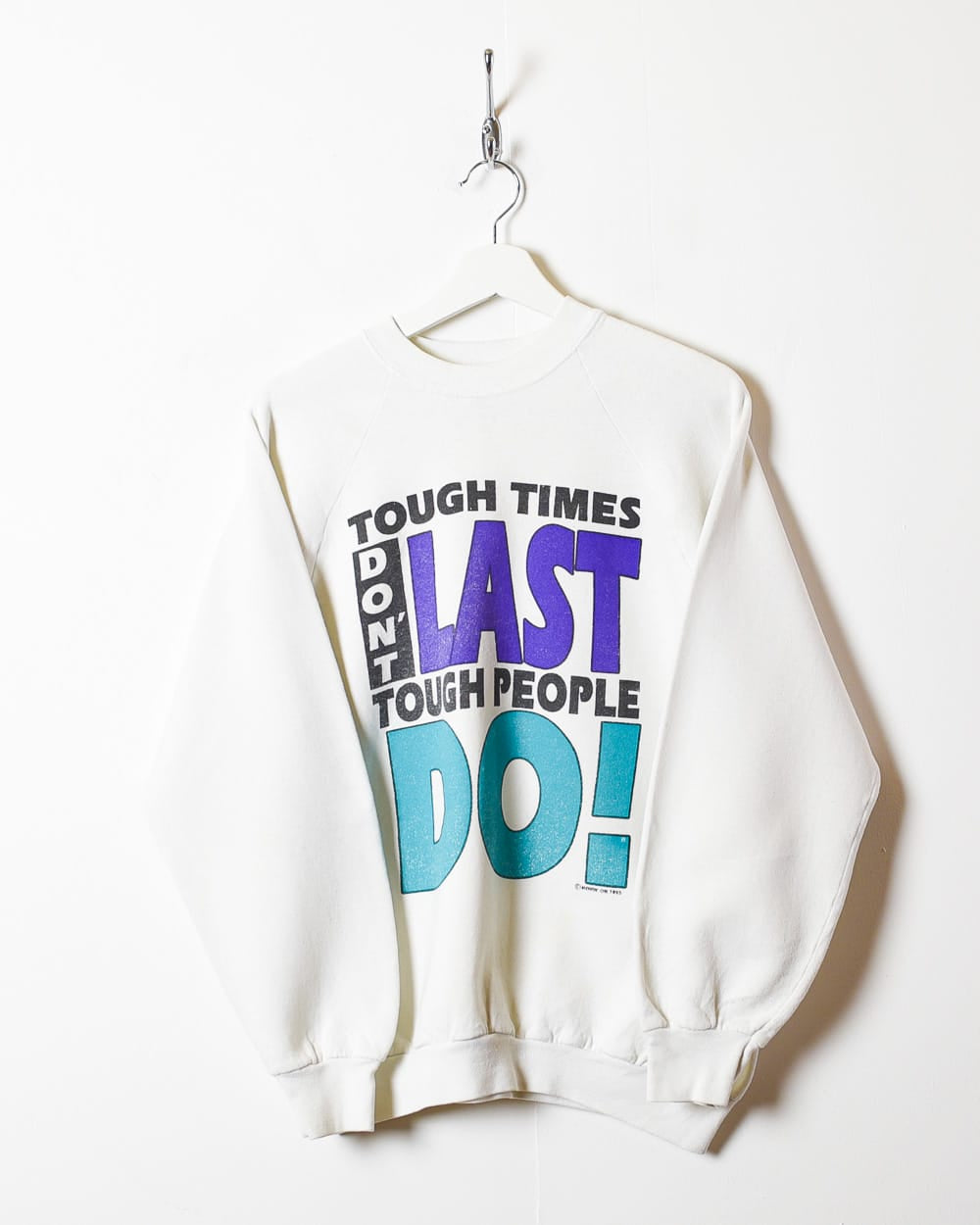 White Tough Times Don't Last Tough People Do Sweatshirt - Medium