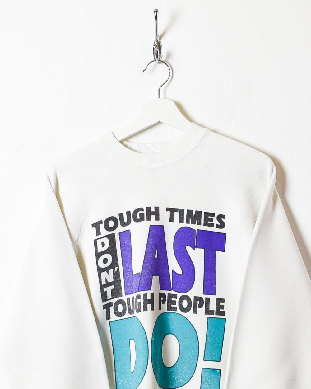 White Tough Times Don't Last Tough People Do Sweatshirt - Medium