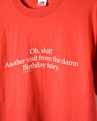 Red Oh Shit! Another Visit From The Damn Birthday Fairy Single Stitch T-Shirt - Medium